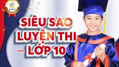 TRỞ THÀNH SIÊU SAO LUYỆN THI VÀO LỚP 10